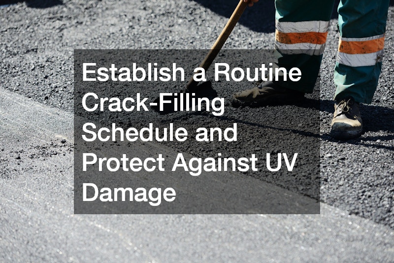 Establish a Routine Crack-Filling Schedule and Protect Against UV Damage