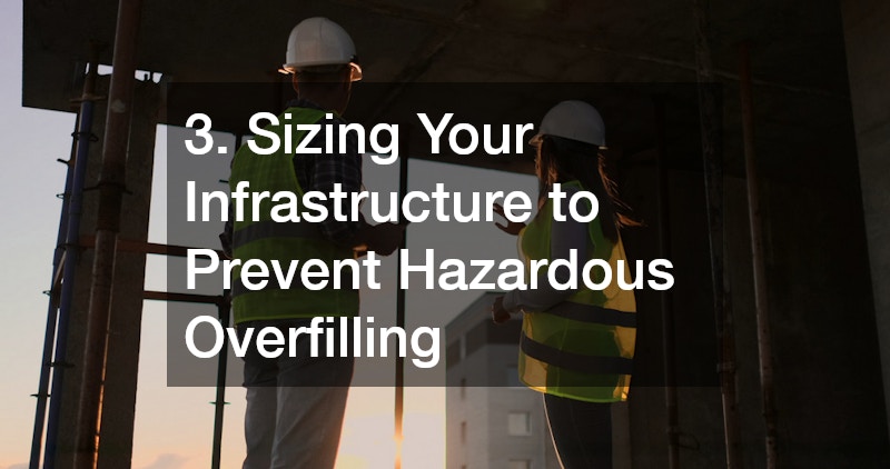 3. Sizing Your Infrastructure to Prevent Hazardous Overfilling