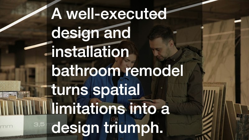 A well-executed design and installation bathroom remodel turns spatial limitations into a design triumph.