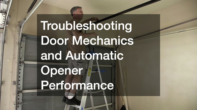 Troubleshooting Door Mechanics and Automatic Opener Performance
