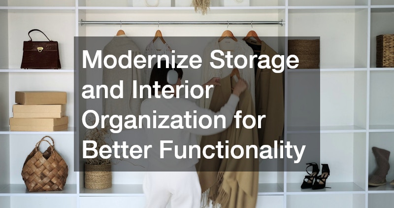 Modernize Storage and Interior Organization for Better Functionality