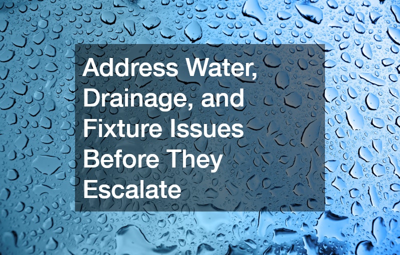 Address Water, Drainage, and Fixture Issues Before They Escalate