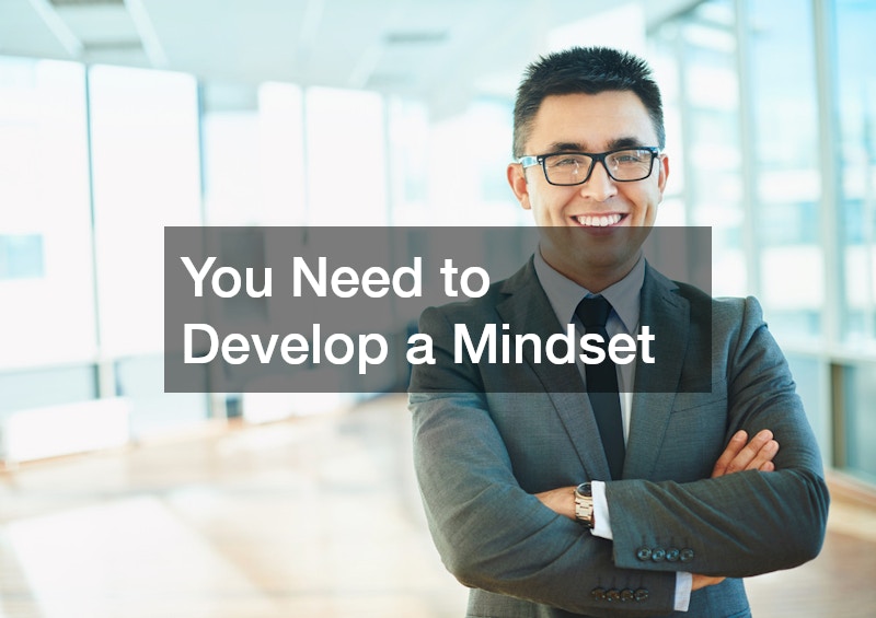 You Need to Develop a Mindset