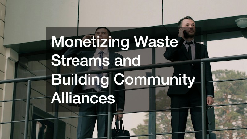 Monetizing Waste Streams and Building Community Alliances