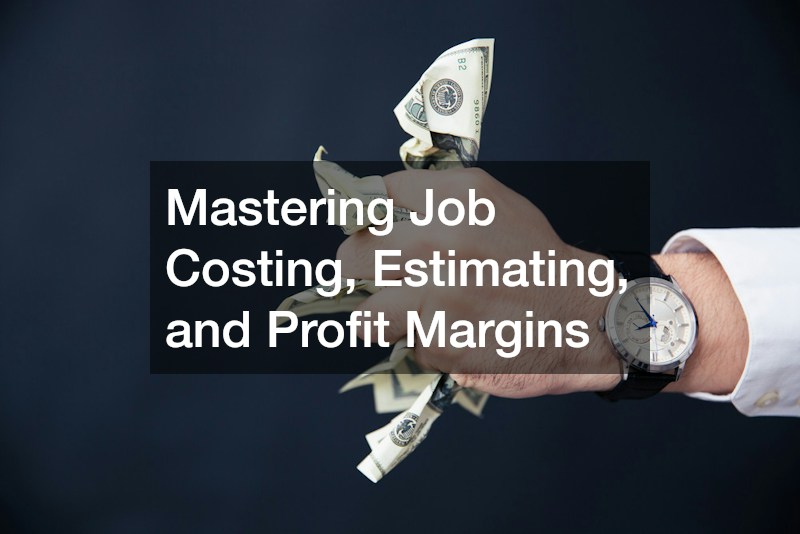 Mastering Job Costing, Estimating, and Profit Margins