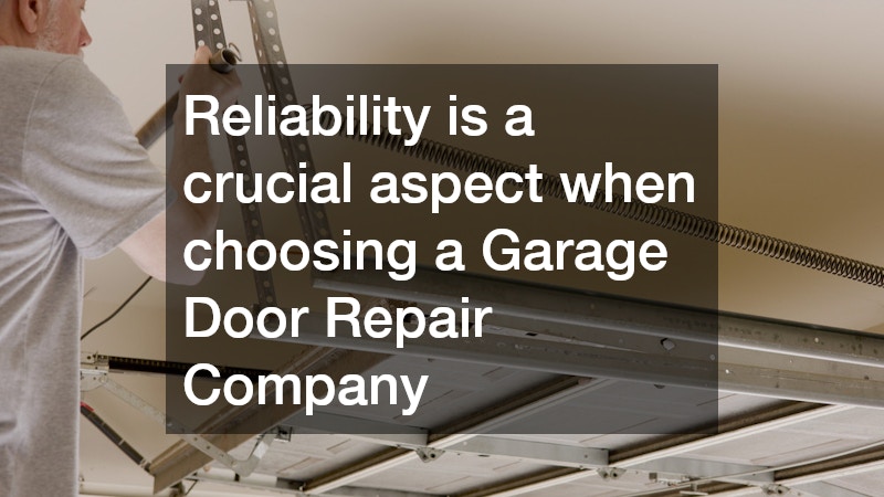 Reliability is a crucial aspect when choosing a Garage Door Repair Company