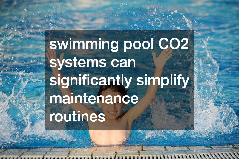 swimming pool CO2 systems can significantly simplify maintenance routines