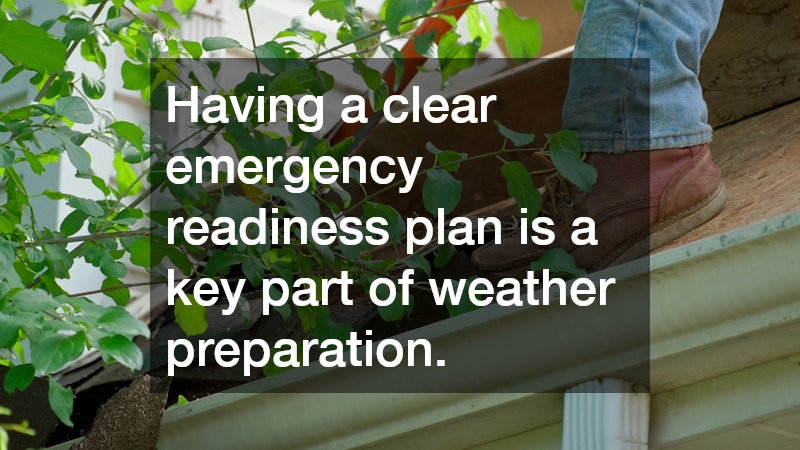 Having a clear emergency readiness plan is a key part of weather preparation.
