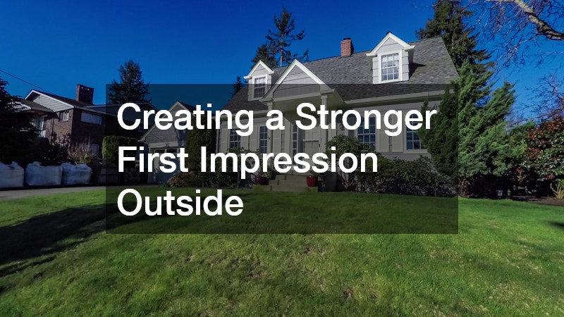 Creating a Stronger First Impression Outside