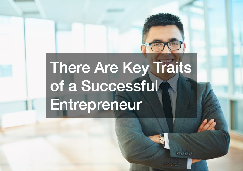 There Are Key Traits of a Successful Entrepreneur