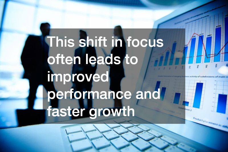 This shift in focus often leads to improved performance and faster growth