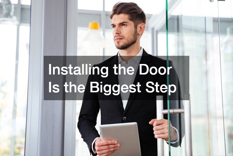 Installing the Door Is the Biggest Step