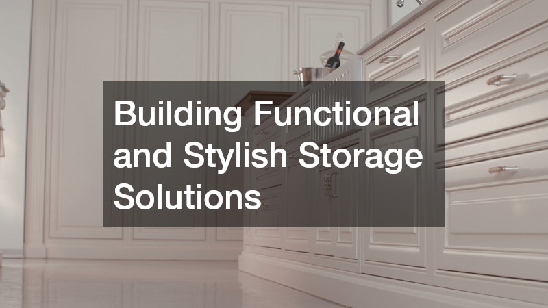 Building Functional and Stylish Storage Solutions