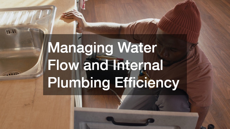 Managing Water Flow and Internal Plumbing Efficiency