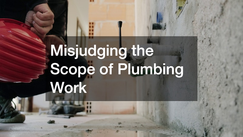 Misjudging the Scope of Plumbing Work