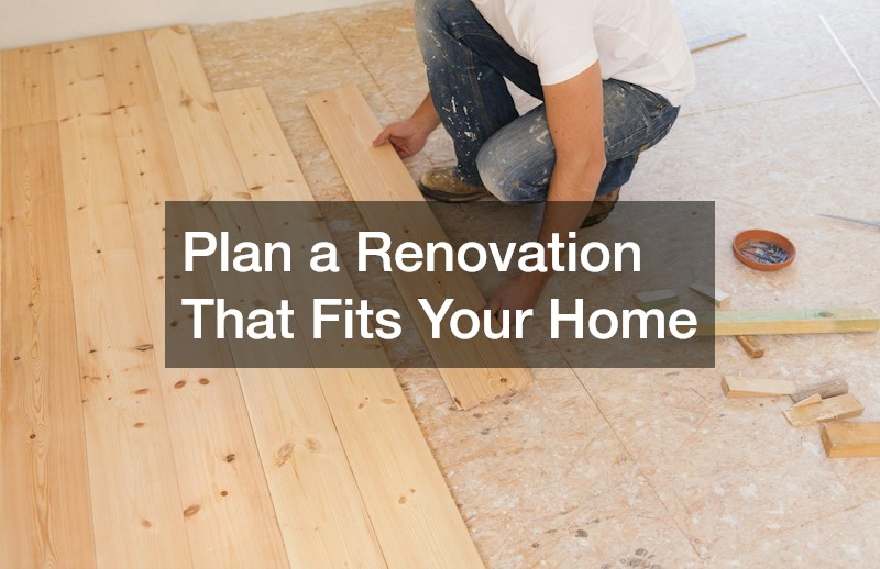 Plan a Renovation That Fits Your Home