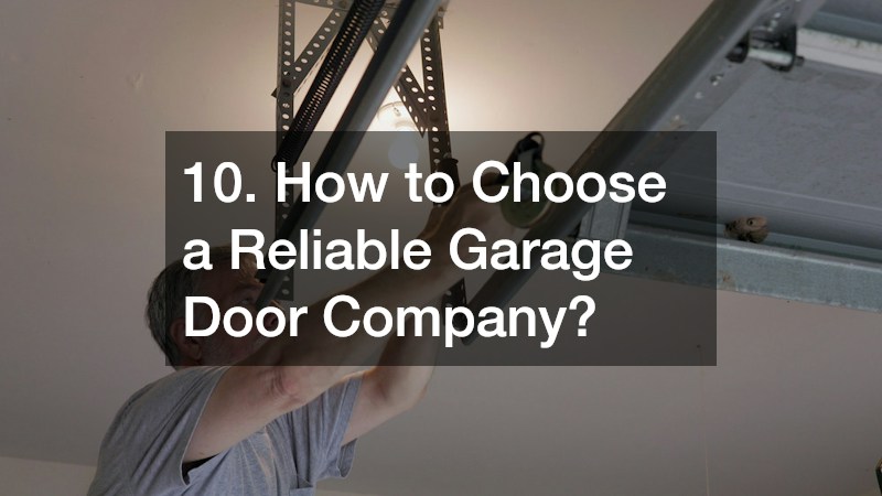 10. How to Choose a Reliable Garage Door Company?