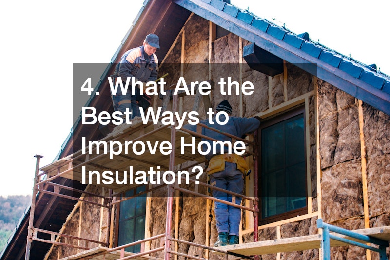 4. What Are the Best Ways to Improve Home Insulation?