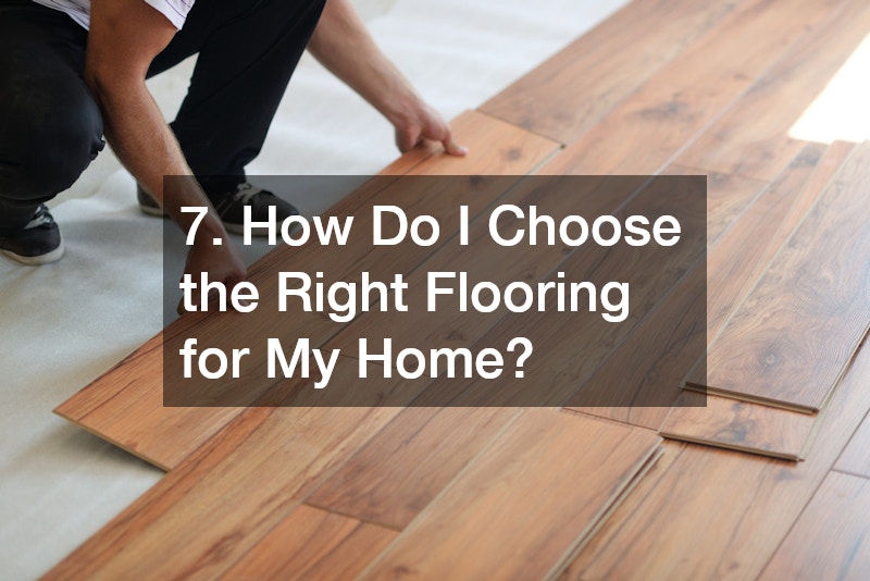7. How Do I Choose the Right Flooring for My Home?