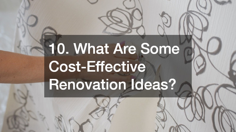 10. What Are Some Cost-Effective Renovation Ideas?
