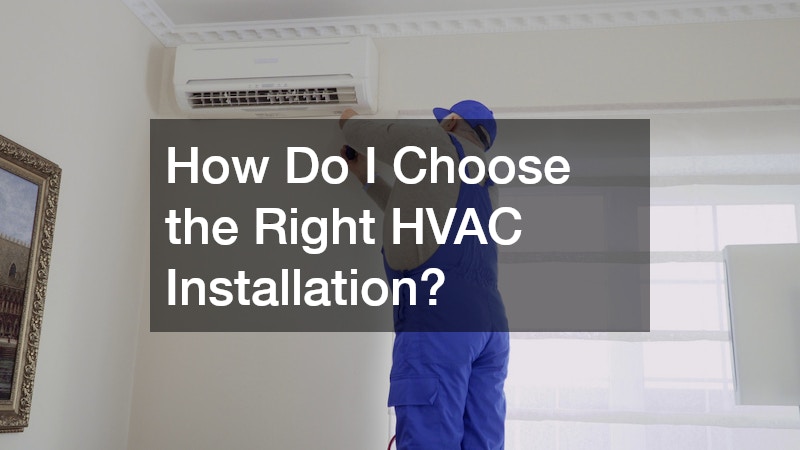 How Do I Choose the Right HVAC Installation?