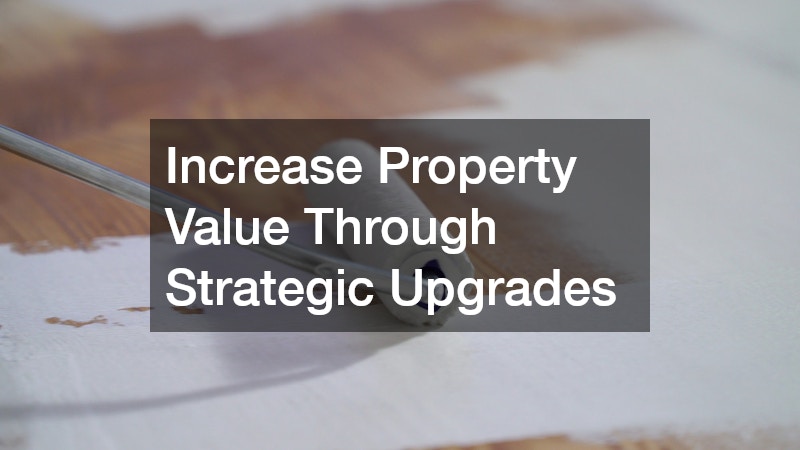Increase Property Value Through Strategic Upgrades