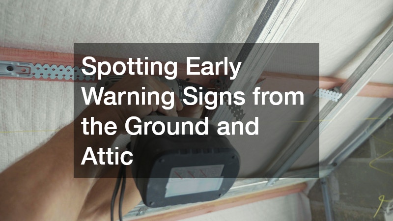 Spotting Early Warning Signs from the Ground and Attic