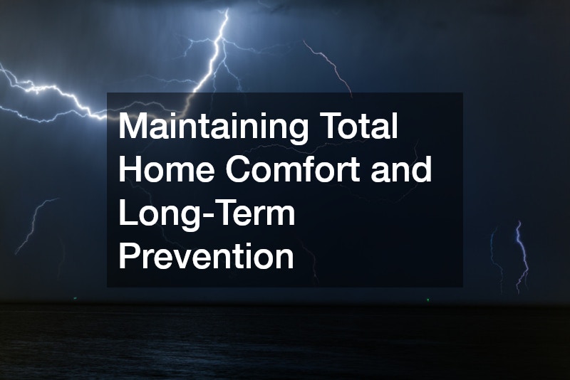 Maintaining Total Home Comfort and Long-Term Prevention