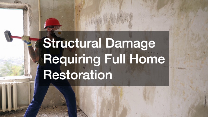 Structural Damage Requiring Full Home Restoration