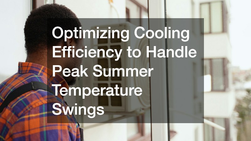 Optimizing Cooling Efficiency to Handle Peak Summer Temperature Swings