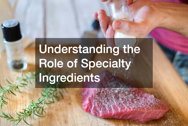 Understanding the Role of Specialty Ingredients
