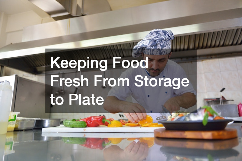 Keeping Food Fresh From Storage to Plate