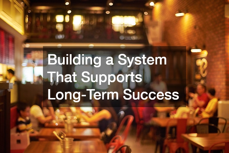Building a System That Supports Long-Term Success