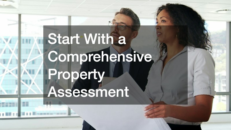 Start With a Comprehensive Property Assessment
