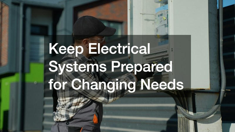 Keep Electrical Systems Prepared for Changing Needs