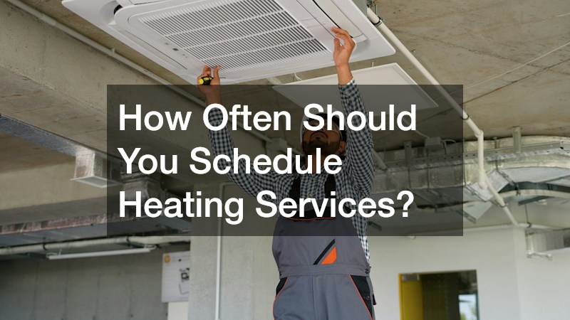 How Often Should You Schedule Heating Services?