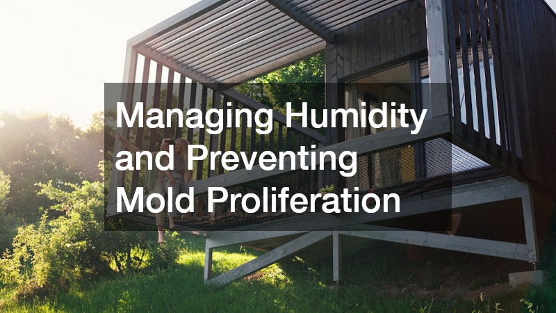 Managing Humidity and Preventing Mold Proliferation