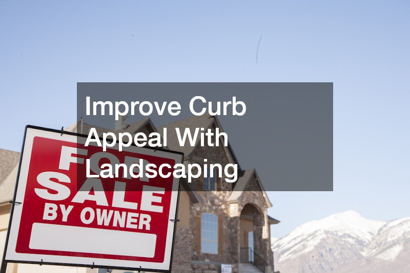 Improve Curb Appeal With Landscaping