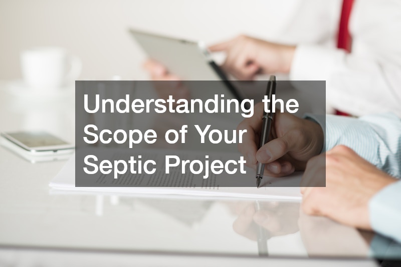 Understanding the Scope of Your Septic Project