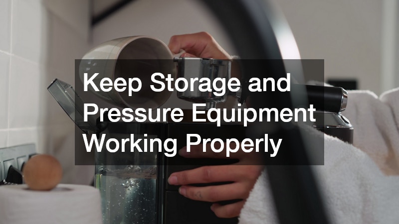 Keep Storage and Pressure Equipment Working Properly