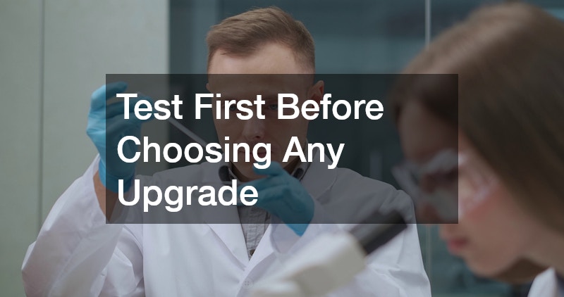Test First Before Choosing Any Upgrade