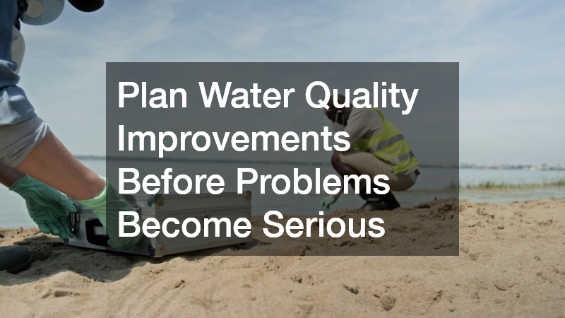 Plan Water Quality Improvements Before Problems Become Serious
