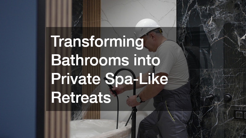 Transforming Bathrooms into Private Spa-Like Retreats