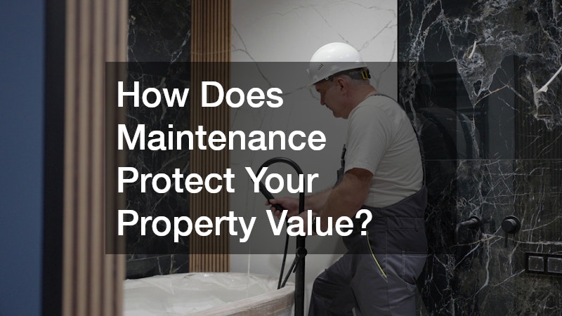 How Does Maintenance Protect Your Property Value?