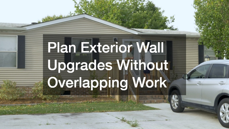 Plan Exterior Wall Upgrades Without Overlapping Work