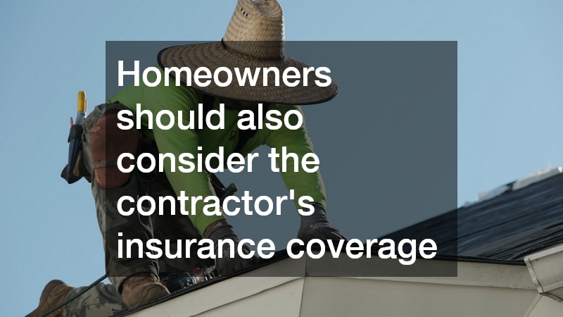 Homeowners should also consider the contractor