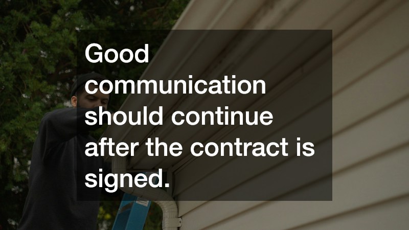Good communication should continue after the contract is signed.