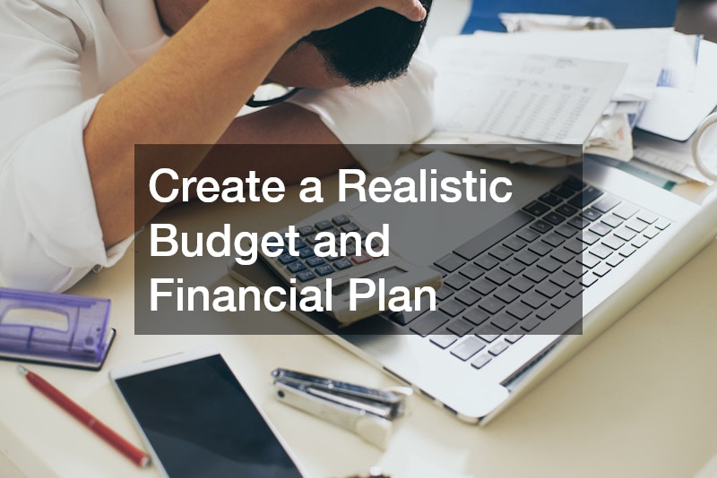 Create a Realistic Budget and Financial Plan
