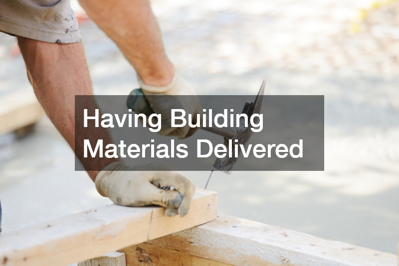 Having Building Materials Delivered