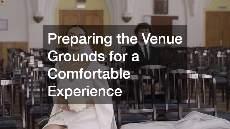 Preparing the Venue Grounds for a Comfortable Experience